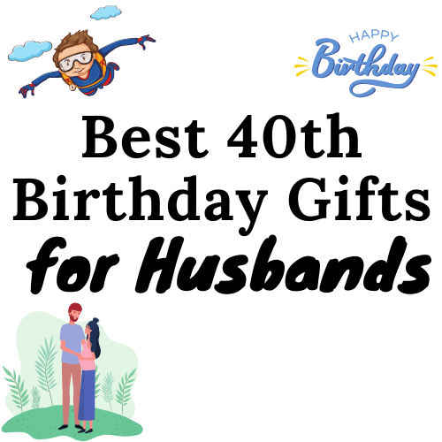 20+ Best 40th Birthday Gifts For Husband - 9TeeShirt