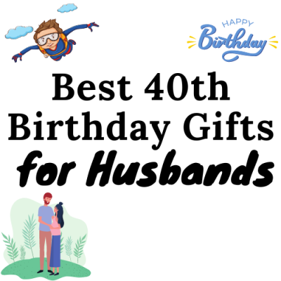 Best 40th Birthday Gifts For Husband