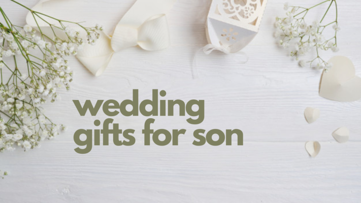 Best Gift Ideas For Son Getting Married
